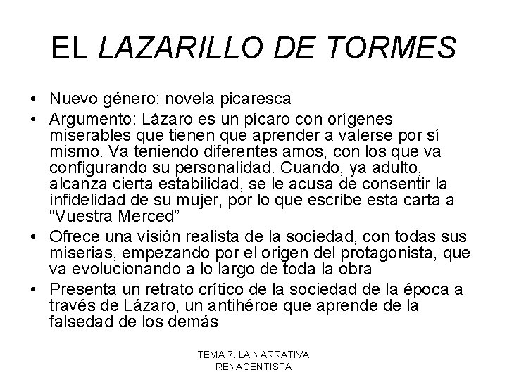 EL LAZARILLO DE TORMES • Nuevo género: novela picaresca • Argumento: Lázaro es un
