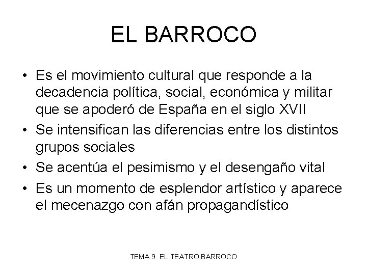 EL BARROCO • Es el movimiento cultural que responde a la decadencia política, social,