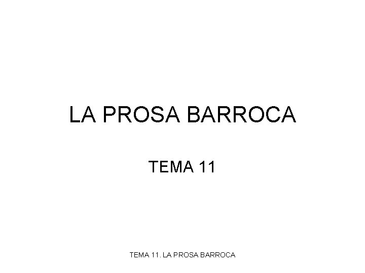 LA PROSA BARROCA TEMA 11. LA PROSA BARROCA 