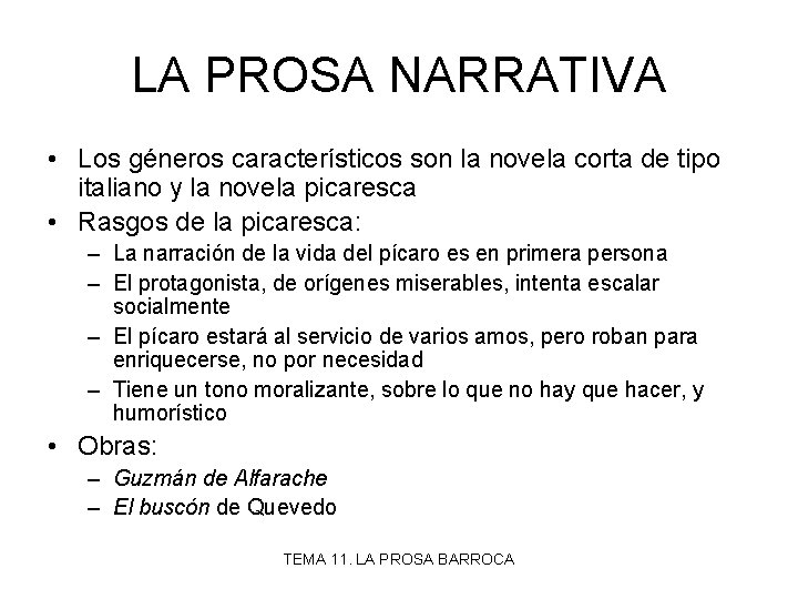 LA PROSA NARRATIVA • Los géneros característicos son la novela corta de tipo italiano