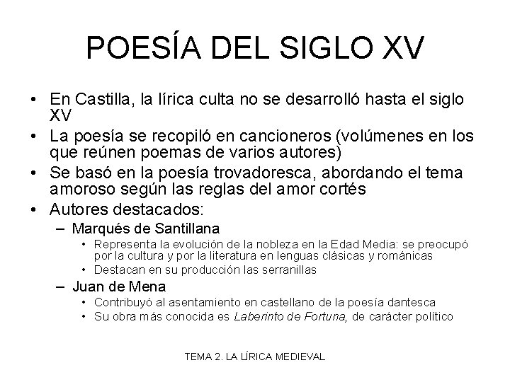 POESÍA DEL SIGLO XV • En Castilla, la lírica culta no se desarrolló hasta