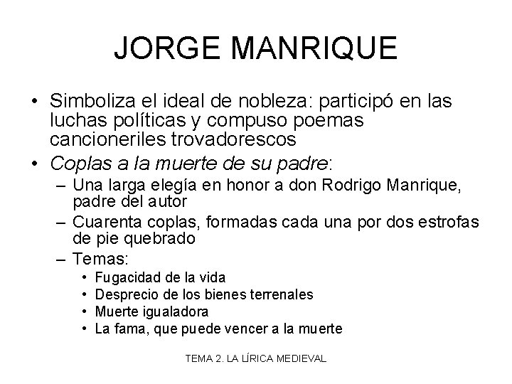 JORGE MANRIQUE • Simboliza el ideal de nobleza: participó en las luchas políticas y