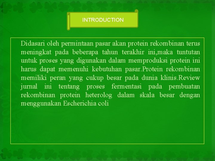 INTRODUCTION Didasari oleh permintaan pasar akan protein rekombinan terus meningkat pada beberapa tahun terakhir