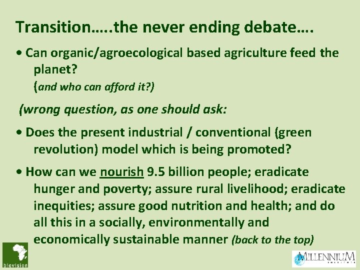 Transition…. . the never ending debate…. • Can organic/agroecological based agriculture feed the planet? Transition…. . the never ending debate…. • Can organic/agroecological based agriculture feed the planet?