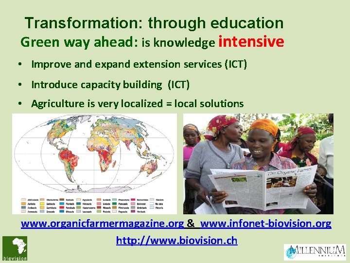 Transformation: through education Green way ahead: is knowledge intensive • Improve and expand extension