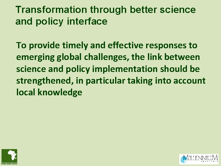 Transformation through better science and policy interface To provide timely and effective responses to
