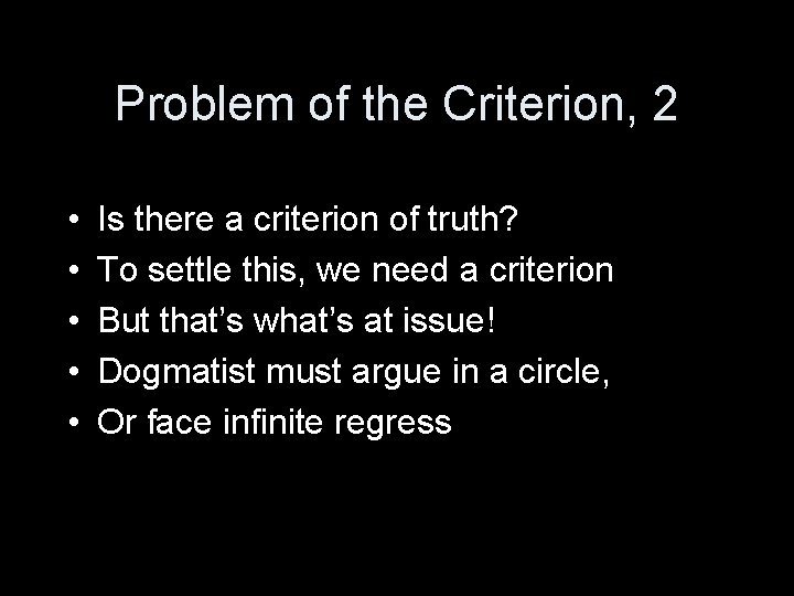 Problem of the Criterion, 2 • • • Is there a criterion of truth?