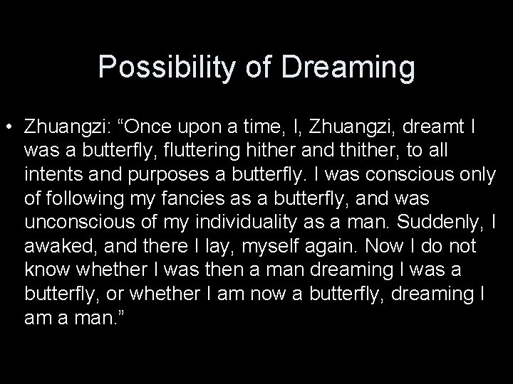 Possibility of Dreaming • Zhuangzi: “Once upon a time, I, Zhuangzi, dreamt I was Possibility of Dreaming • Zhuangzi: “Once upon a time, I, Zhuangzi, dreamt I was