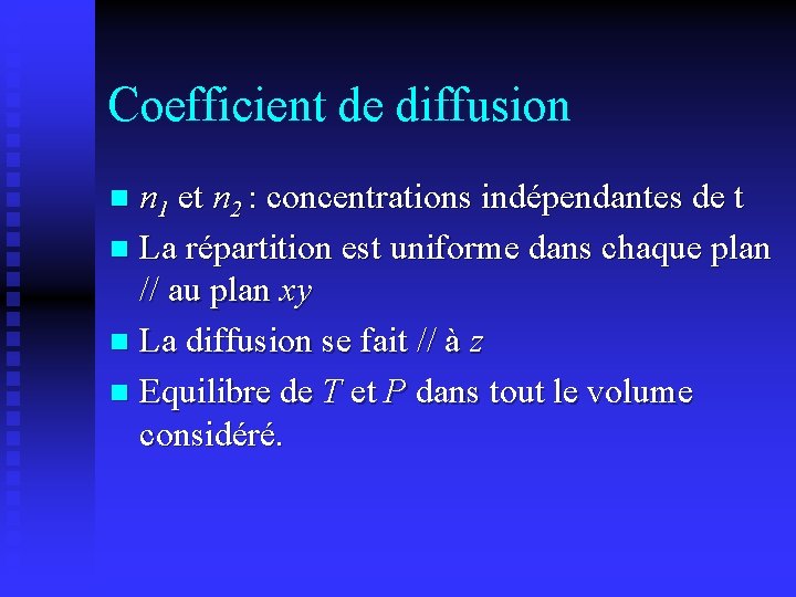 Coefficient de diffusion n n 1 et n 2 : concentrations indépendantes de t