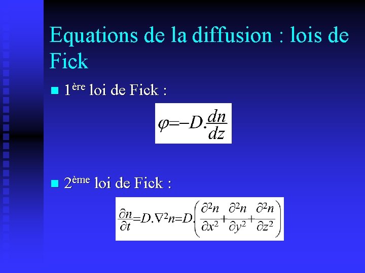 Equations de la diffusion : lois de Fick n 1ère loi de Fick :