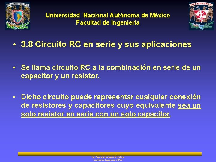 Universidad Nacional Autónoma de México Facultad de Ingeniería • 3. 8 Circuito RC en