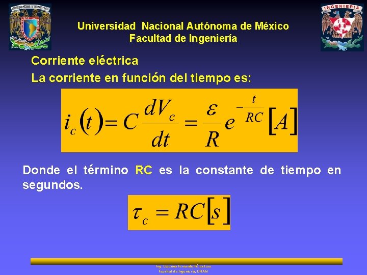Universidad Nacional Autónoma de México Facultad de Ingeniería Corriente eléctrica La corriente en función