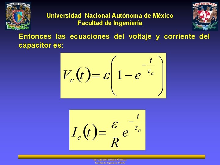 Universidad Nacional Autónoma de México Facultad de Ingeniería Entonces las ecuaciones del voltaje y