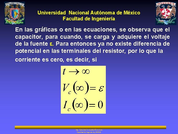 Universidad Nacional Autónoma de México Facultad de Ingeniería En las gráficas o en las