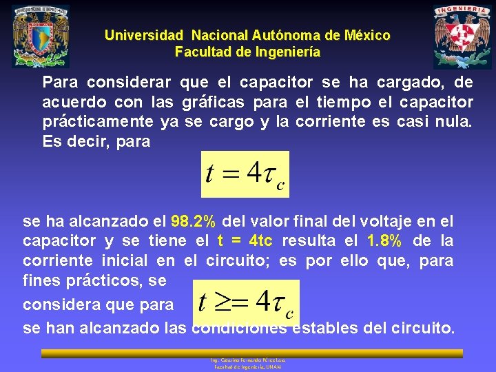 Universidad Nacional Autónoma de México Facultad de Ingeniería Para considerar que el capacitor se