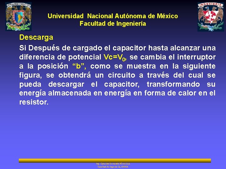 Universidad Nacional Autónoma de México Facultad de Ingeniería Descarga Si Después de cargado el