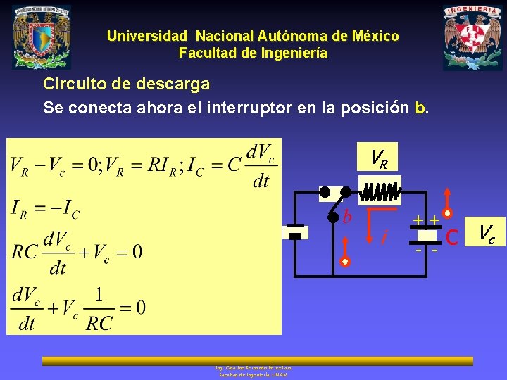 Universidad Nacional Autónoma de México Facultad de Ingeniería Circuito de descarga Se conecta ahora