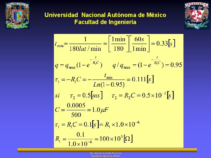 Universidad Nacional Autónoma de México Facultad de Ingeniería Ing. Catarino Fernando Pérez Lara Facultad