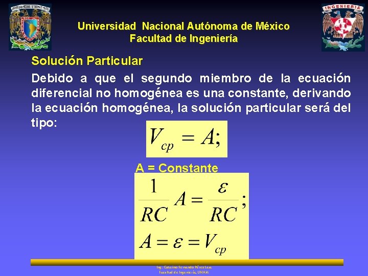 Universidad Nacional Autónoma de México Facultad de Ingeniería Solución Particular Debido a que el