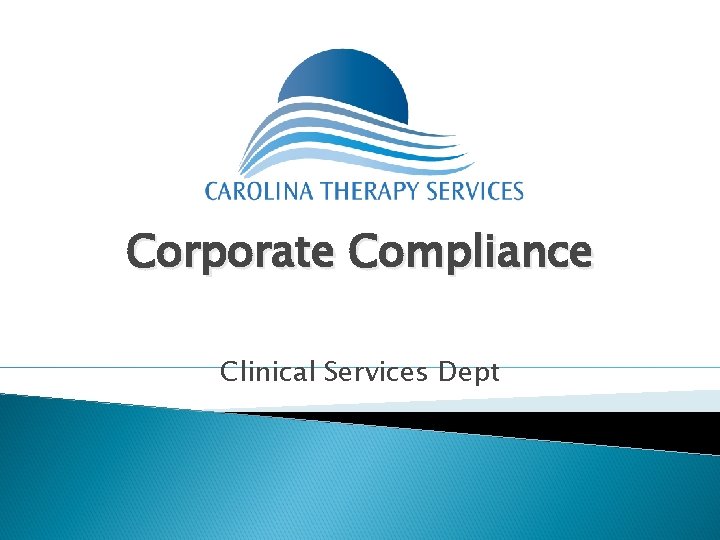 Corporate Compliance Clinical Services Dept 