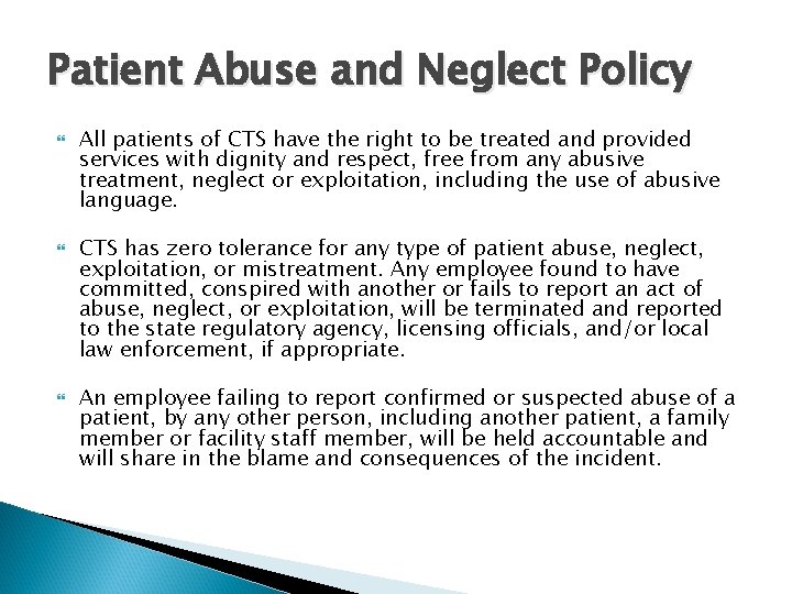 Patient Abuse and Neglect Policy All patients of CTS have the right to be