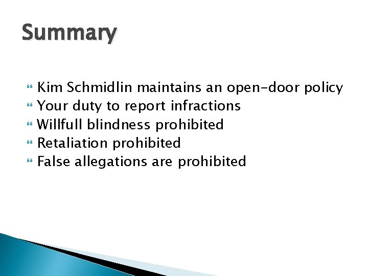 Summary Kim Schmidlin maintains an open-door policy Your duty to report infractions Willfull blindness