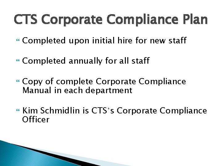 CTS Corporate Compliance Plan Completed upon initial hire for new staff Completed annually for