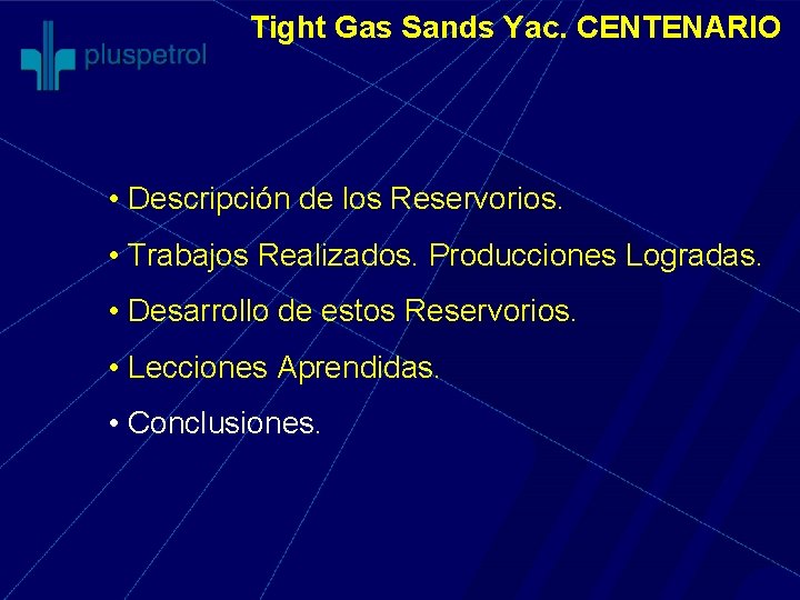 Tight Gas Sands Yac. CENTENARIO • Descripción de los Reservorios. • Trabajos Realizados. Producciones
