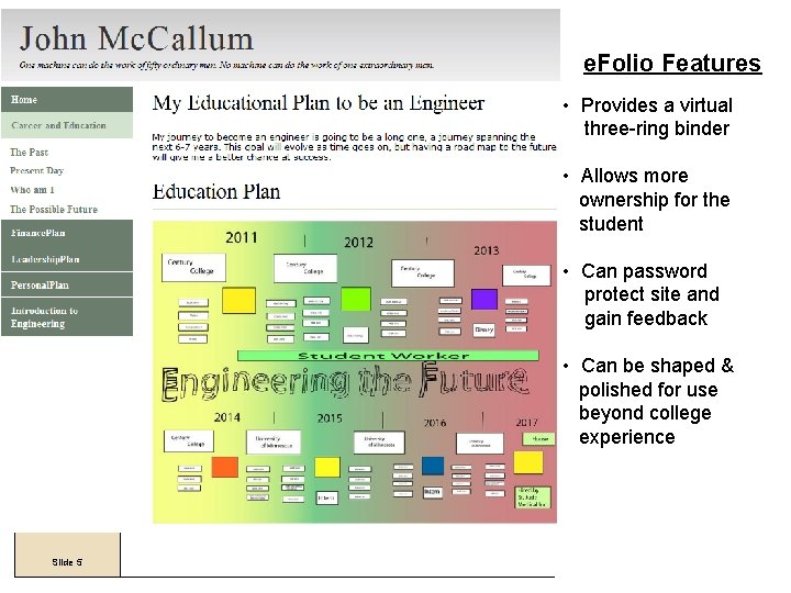 e. Folio Features • Provides a virtual three-ring binder • Allows more ownership for e. Folio Features • Provides a virtual three-ring binder • Allows more ownership for