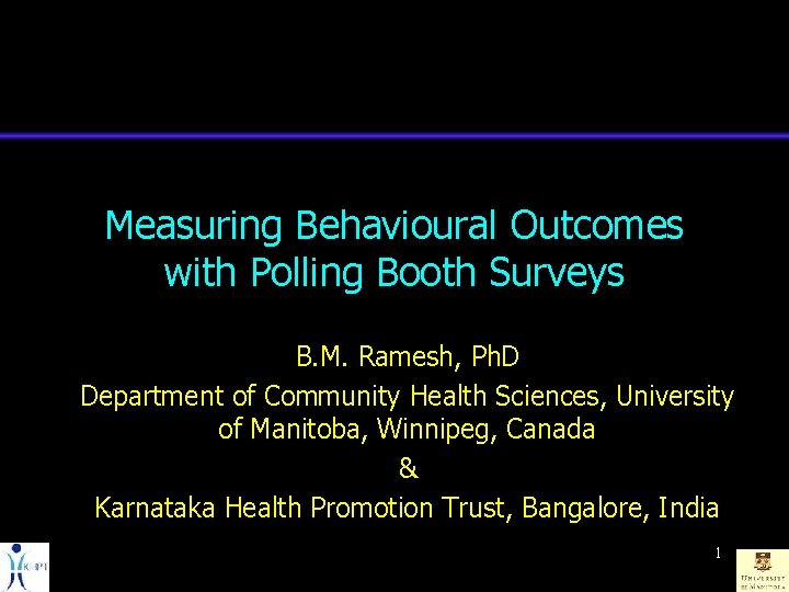 Measuring Behavioural Outcomes with Polling Booth Surveys B. M. Ramesh, Ph. D Department of