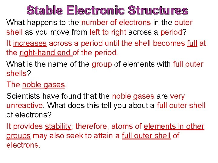 Stable Electronic Structures What happens to the number of electrons in the outer shell