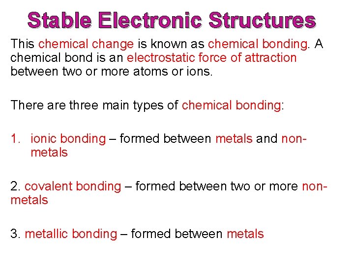 Stable Electronic Structures This chemical change is known as chemical bonding. A chemical bond