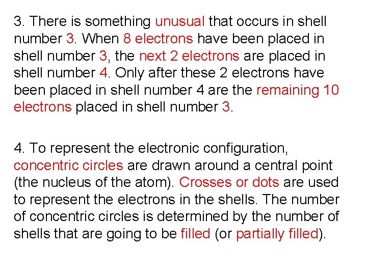 3. There is something unusual that occurs in shell number 3. When 8 electrons