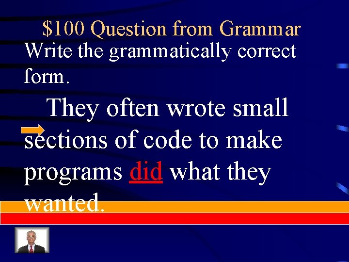 $100 Question from Grammar Write the grammatically correct form. They often wrote small sections