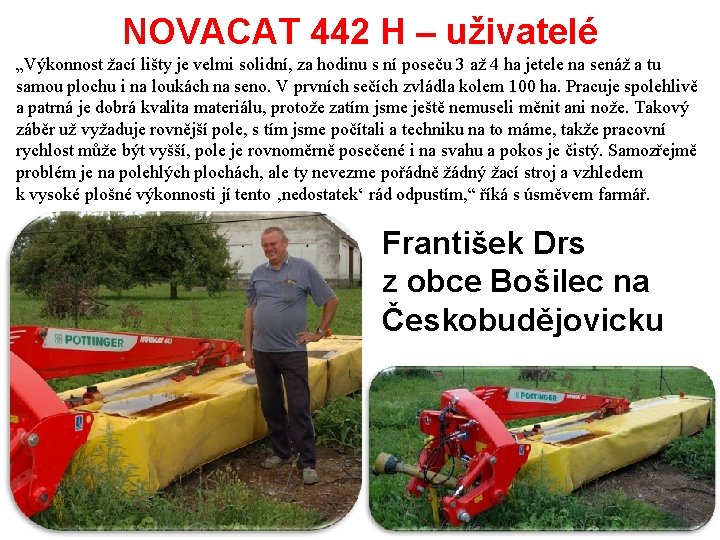 NOVACAT 442 H – uživatelé „Výkonnost žací lišty je velmi solidní, za hodinu s NOVACAT 442 H – uživatelé „Výkonnost žací lišty je velmi solidní, za hodinu s