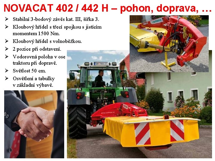 NOVACAT 402 / 442 H – pohon, doprava, … Ø Stabilní 3 -bodový závěs NOVACAT 402 / 442 H – pohon, doprava, … Ø Stabilní 3 -bodový závěs