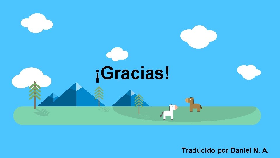 ¡Gracias! Traducido por Daniel N. A. 