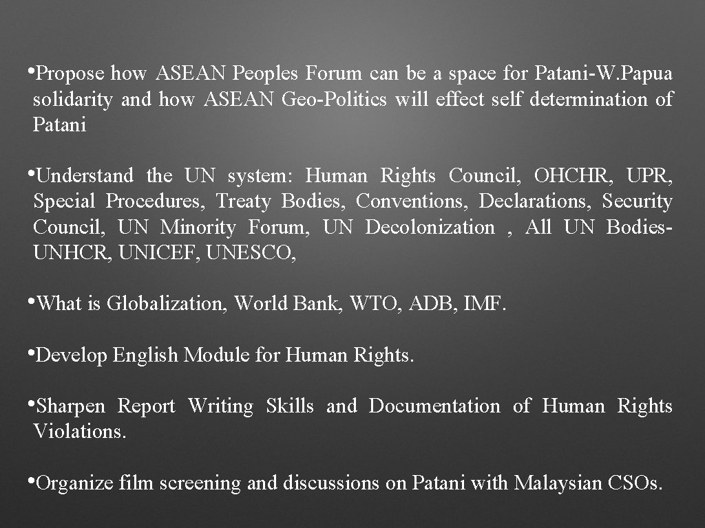  • Propose how ASEAN Peoples Forum can be a space for Patani-W. Papua
