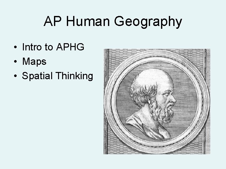 AP Human Geography • Intro to APHG • Maps • Spatial Thinking 