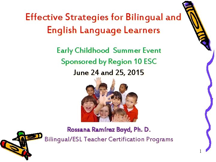 Effective Strategies for Bilingual and English Language Learners Early Childhood Summer Event Sponsored by