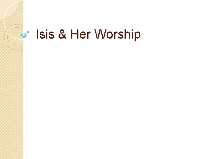 Isis & Her Worship 