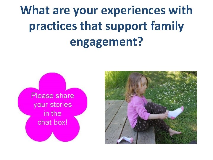 What are your experiences with practices that support family engagement? Please share your stories