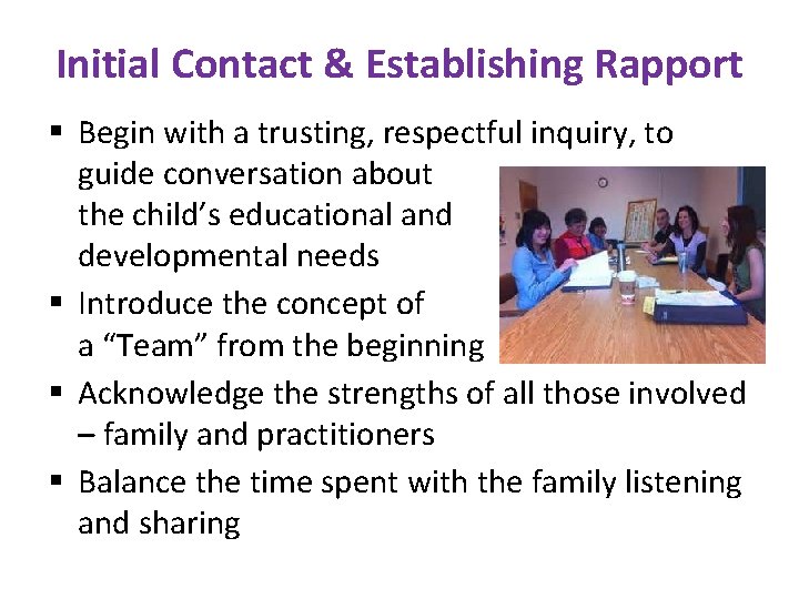 Initial Contact & Establishing Rapport § Begin with a trusting, respectful inquiry, to guide