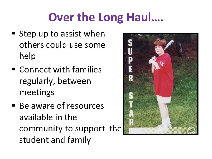 Over the Long Haul…. § Step up to assist when others could use some