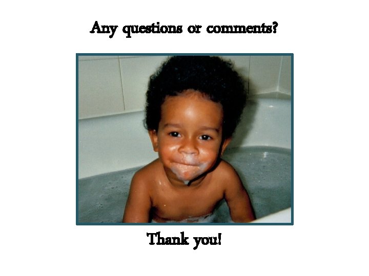 Any questions or comments? Thank you! 