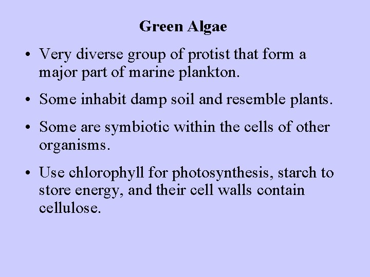 Green Algae • Very diverse group of protist that form a major part of