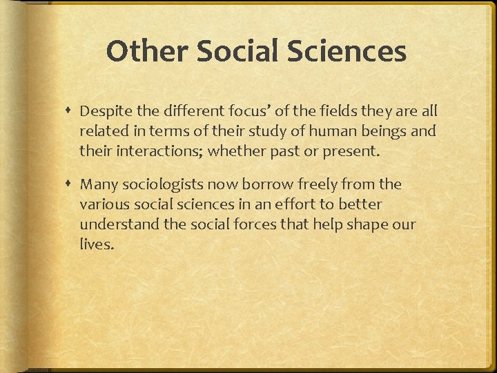 Other Social Sciences Despite the different focus’ of the fields they are all related