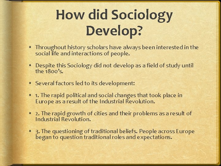 How did Sociology Develop? Throughout history scholars have always been interested in the social