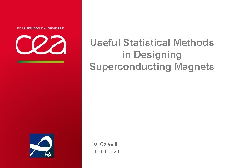 Useful Statistical Methods in Designing Superconducting Magnets V. Calvelli 10/01/2020 