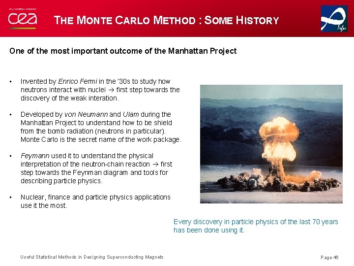 THE MONTE CARLO METHOD : SOME HISTORY One of the most important outcome of